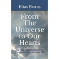 From The Universe to Our Hearts: 100 Heart felt thoughts from the Universe for everyday life