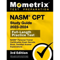 Nasm CPT Study Guide 2023-2024 - Nasm Personal Trainer Certification Exam Secrets Book, Full-Length Practice Test, Detailed Answer Explanations: [3rd