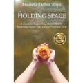 Holding Space: A Guide to Supporting Others While Remembering to Take Care of Yourself First