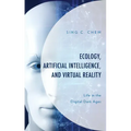 Ecology, Artificial Intelligence, and Virtual Reality: Life in the Digital Dark Ages