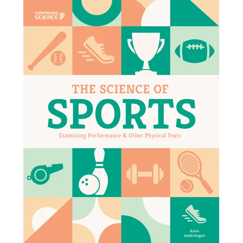 Science of Sports: Examining Performance & Other Physical Feats: Examining Performance & Other Physical Feats