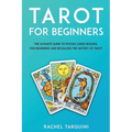 Tarot for beginners: The Ultimate Guide to Psychic Cards Reading for Beginners and Revealing the Mistery of Tarot