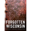 Forgotten Wisconsin: Detour Through Desolation