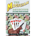 The Magician Detective: And Other Weird Mysteries