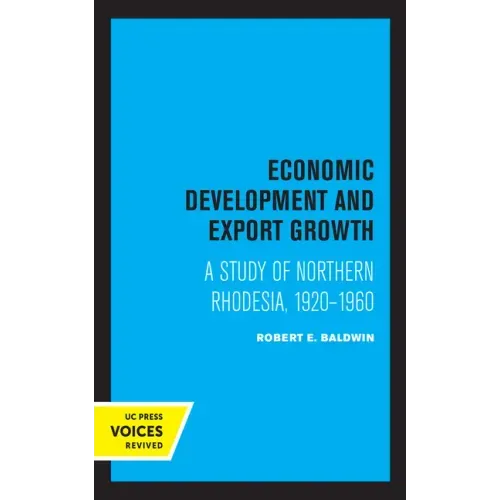 Economic Development and Export Growth: A Study of Northern Rhodesia, 1920-1960