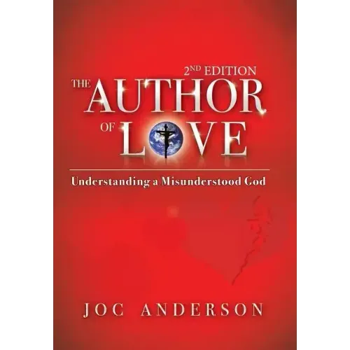 The Author of Love: Understanding a Misunderstood God