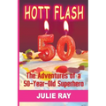 Hott Flash: The Adventures of a 50-Year-Old Superhero
