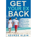 Get Your Ex Back: How to Get Your Ex Back with Proven Psychological Techniques