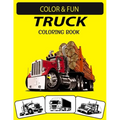 Truck Coloring Book: New and Expanded Edition Unique Designs Truck Coloring Book for Preschoolers, Kids & Adults