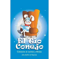 El Tio Conejo: Coleccion de Cuentos y Fabulas