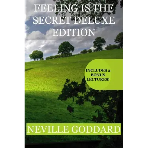 Feeling is the Secret Deluxe Edition: Includes two extra lectues! (You Are A Cosmic Being, Walk By Faith)