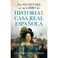 Eso No Estaba En Mi Libro de Historia de la Casa Real Española