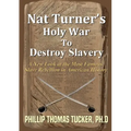Nat Turner's Holy War To Destroy Slavery