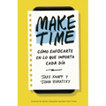 Make Time (Spanish Edition): Cómo Enfocarte En Lo Que Importa Cada Día