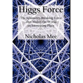 Higgs Force: The Symmetry-Breaking Force That Makes the World an Interesting Place
