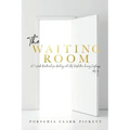 The Waiting Room: A 7-Week Devotional for healing & self-reflection during singleness
