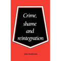 Crime, Shame and Reintegration