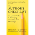 The Author's Checklist: An Agent's Guide to Developing and Editing Your Manuscript