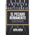 El Pecado Remanente: Su naturaleza, poder, engaño, y prevalencia