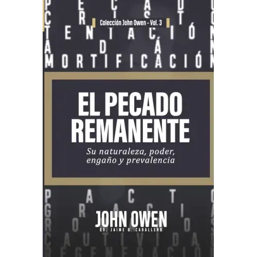 El Pecado Remanente: Su naturaleza, poder, engaño, y prevalencia