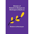 Memoirs of Madame la Marquise de Montespan (Volume 2)
