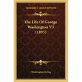 The Life of George Washington V3 (1895)