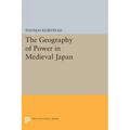 The Geography of Power in Medieval Japan