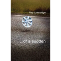 ...of a sudden