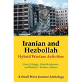 Iranian and Hezbollah Hybrid Warfare Activities: A Small Wars Journal Anthology