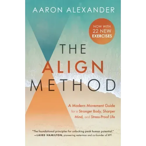 The Align Method: A Modern Movement Guide for a Stronger Body, Sharper Mind, and Stress-Proof Life