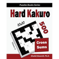Hard Kakuro: 500 Hard Cross Sums Puzzles (10x10)