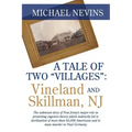 A Tale of Two "Villages": VINELAND AND SKILLMAN, NJ: The unknown story of New Jersey's major role in promoting eugenics theory which indirectly