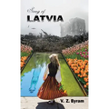 Song of Latvia: A Novel of the Latvian Resistance