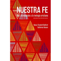 Nuestra fe: Una introducción a la teología cristiana, segunda edición revisada