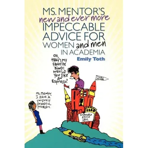 Ms. Mentor's New and Ever More Impeccable Advice for Women and Men in Academia