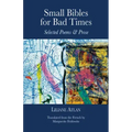 Small Bibles for Bad Times: Selected Poems and Prose of Liliane Atlan