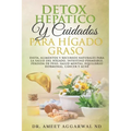 Detox Hepático Y Cuidados Para Hígado Graso: Dieta, Alimentos Y Recursos Naturales Para La Salud del Hígado, Intestino Permeable, Pérdida de Peso, Sal