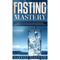Intermittent Fasting for Beginners: Learn How to Transform Your Body in 30 Days or Less with This Complete Weight Loss Guide for Men and Women