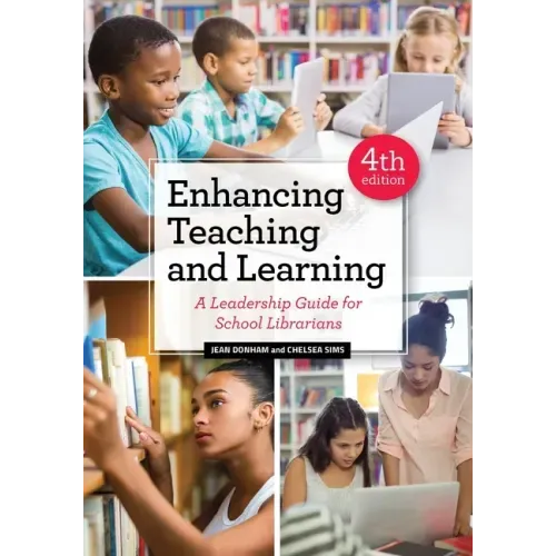 Enhancing Teaching and Learning: A Leadership Guide for School Librarians