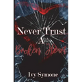 Never Trust A Broken Heart