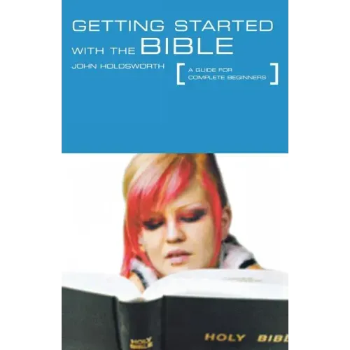 Getting Started with the Bible: A Guide for Complete Beginners