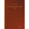 The Pied Piper of Hamelin and Other Poems