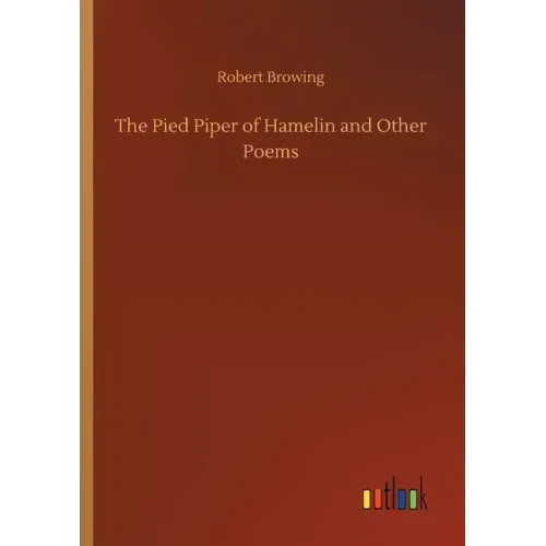 The Pied Piper of Hamelin and Other Poems