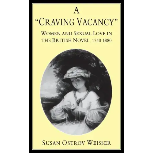 A Craving Vacancy: Women and Sexual Love in the British Novel, 1740-1880