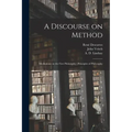 A Discourse on Method; Meditations on the First Philosophy; Principles of Philosophy