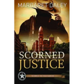 Scorned Justice: The Men of the Texas Rangers - Book 3