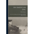 An American Epic: The Guns Cease Killing and the Saving of Life From Famine Begins, 1939-1963