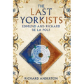The Last Yorkists: Edmund and Richard de la Pole