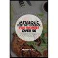 Metabolic Reset Diet Cookbook for Women Over 50: Revitalize Your Health & Boost Metabolism with 28-Day Rejuvenating Plan & Over 100 Tasty Recipes to L