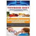 Thyroid Diet & the Hypothyroidism Handbook